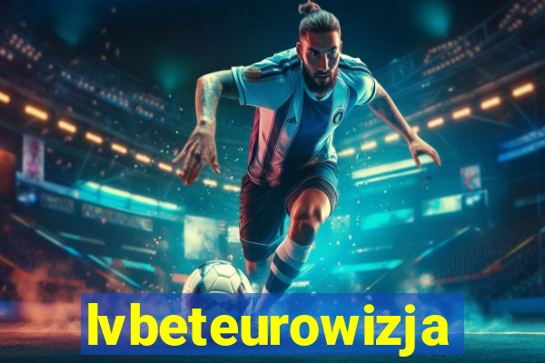 lvbeteurowizja