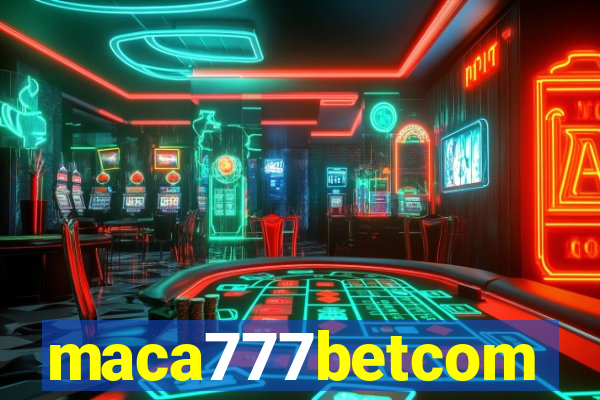 maca777betcom