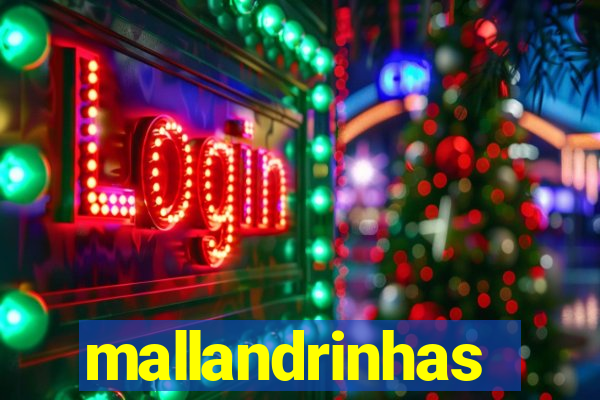 mallandrinhas