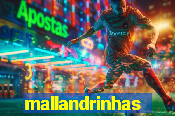 mallandrinhas