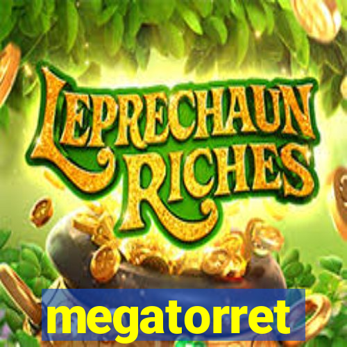 megatorret