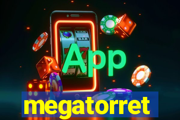 megatorret