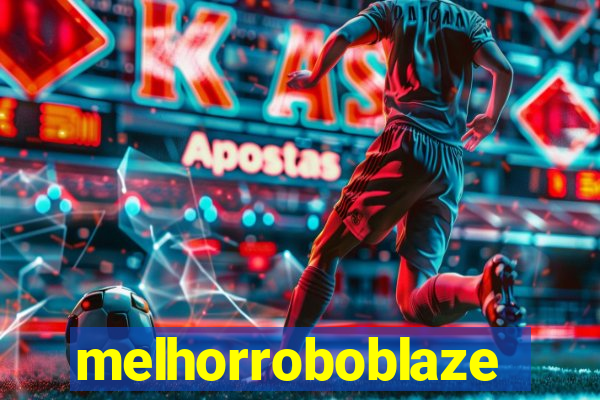 melhorroboblaze