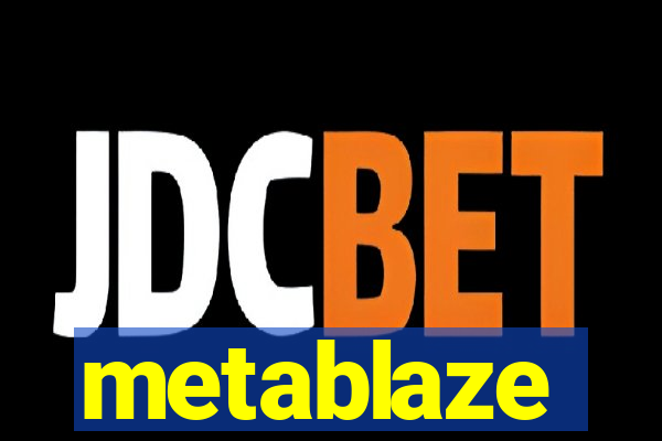 metablaze