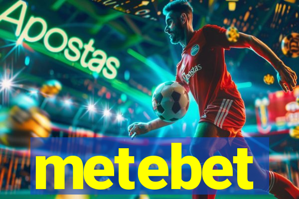 metebet