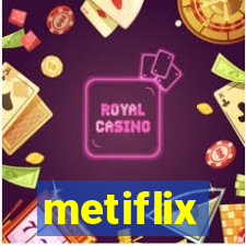 metiflix