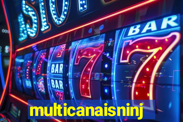 multicanaisninja