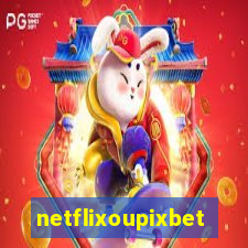 netflixoupixbet