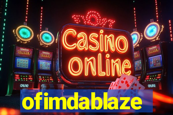 ofimdablaze