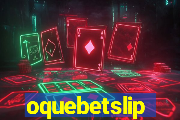 oquebetslip