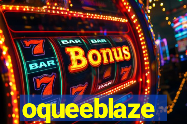 oqueeblaze