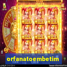 orfanatoembetim
