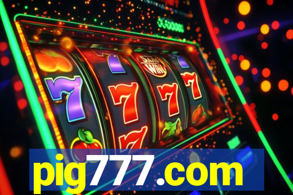 pig777.com