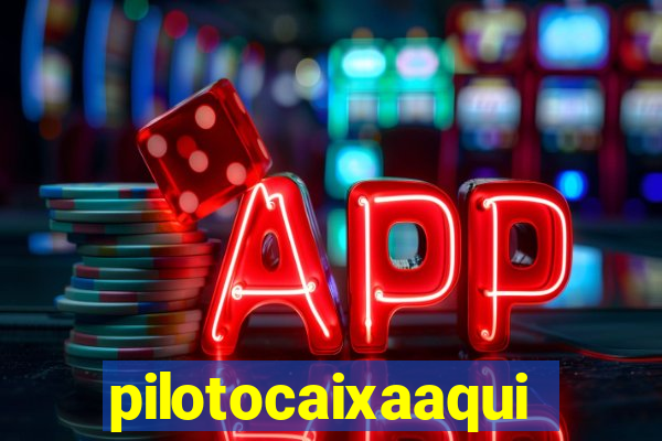 pilotocaixaaqui