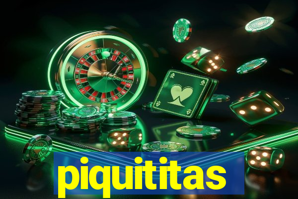 piquititas