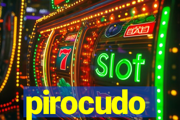 pirocudo