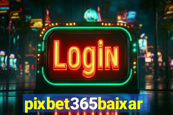 pixbet365baixar