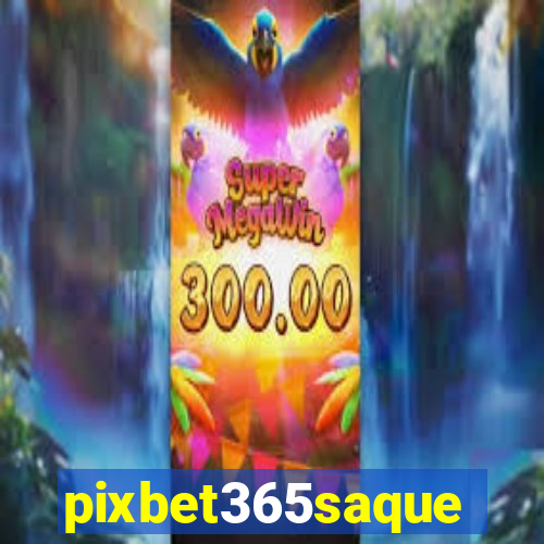 pixbet365saque
