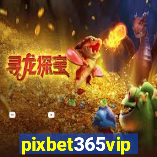 pixbet365vip