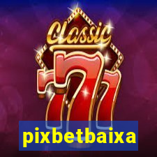 pixbetbaixa