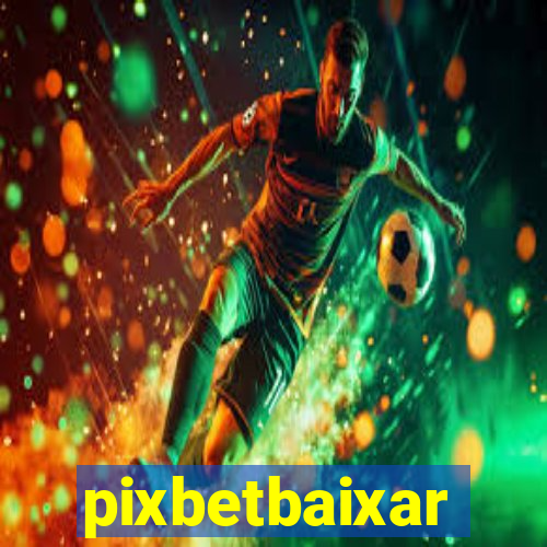 pixbetbaixar