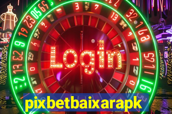 pixbetbaixarapk