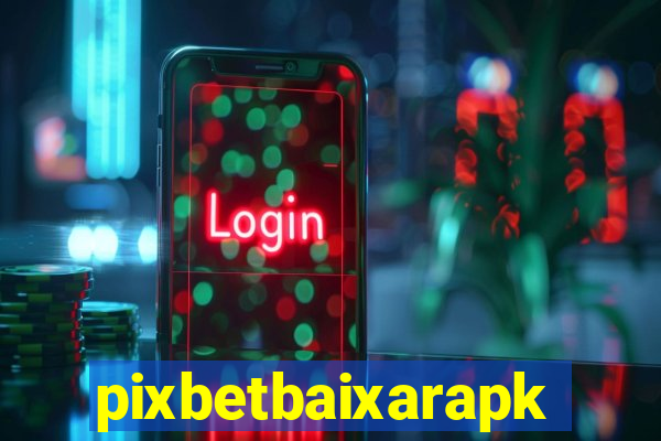 pixbetbaixarapk