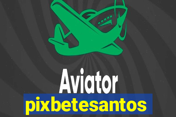 pixbetesantos