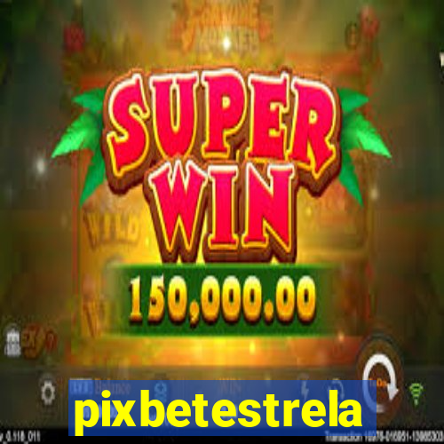 pixbetestrela