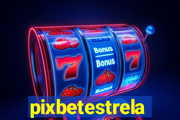 pixbetestrela