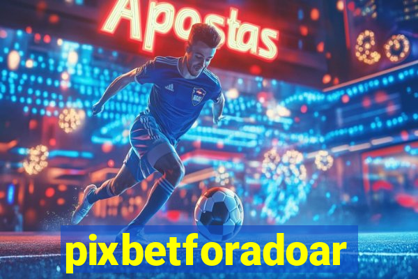 pixbetforadoar