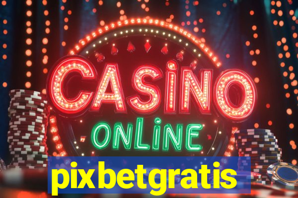 pixbetgratis