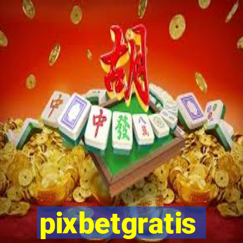 pixbetgratis