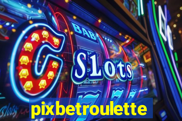 pixbetroulette