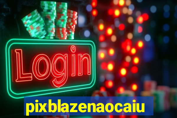 pixblazenaocaiu