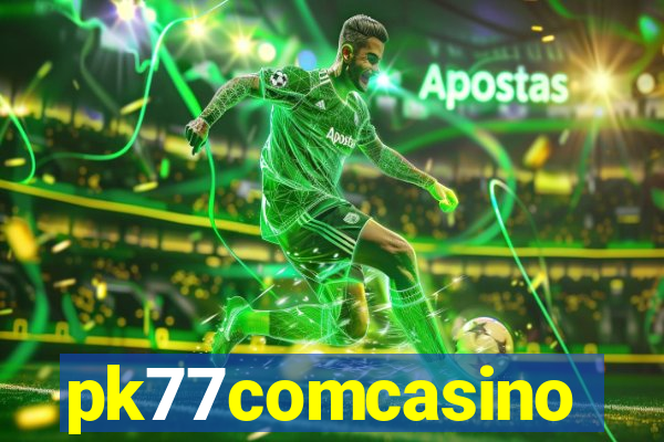 pk77comcasino