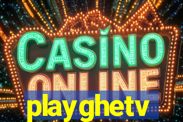 playghetv