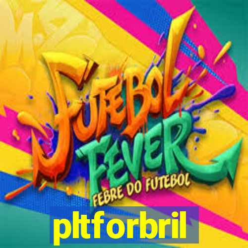 pltforbril