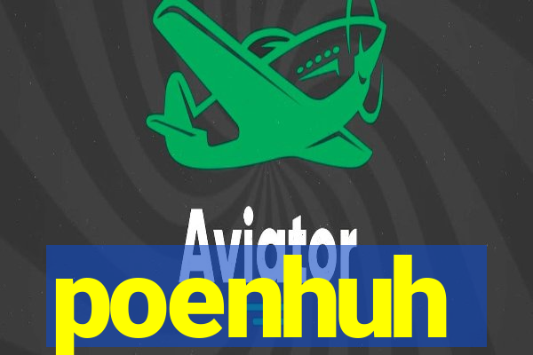 poenhuh
