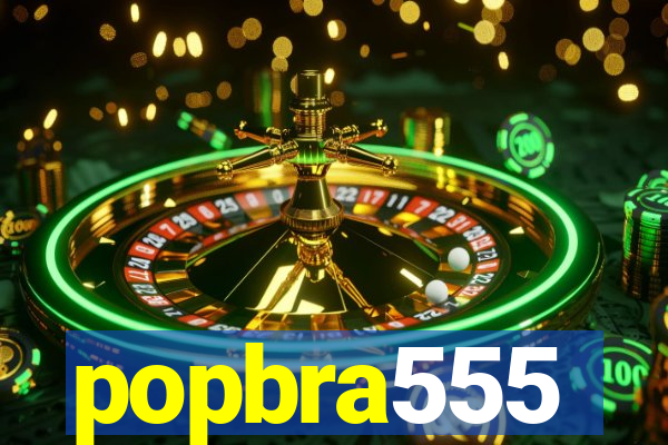 popbra555