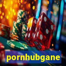 pornhubgane