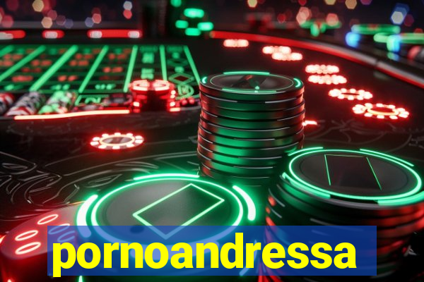 pornoandressa