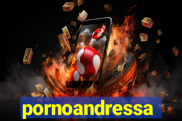 pornoandressa