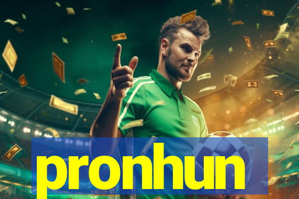 pronhun