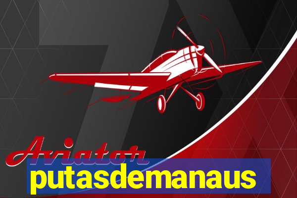 putasdemanaus