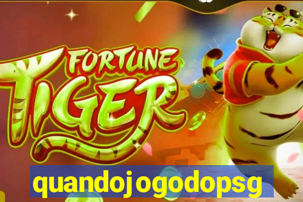 quandojogodopsg