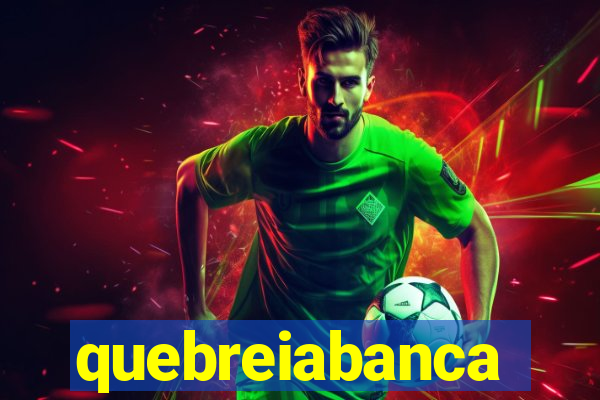 quebreiabanca