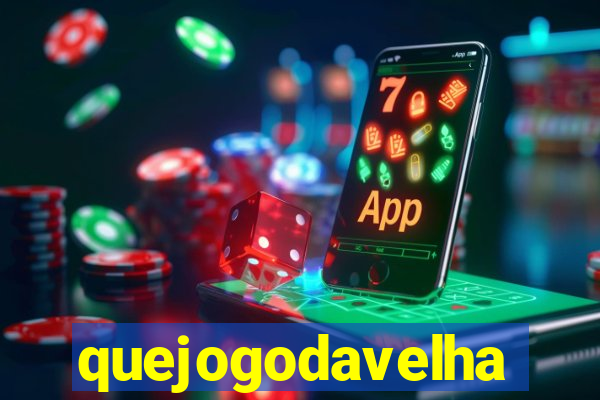 quejogodavelha