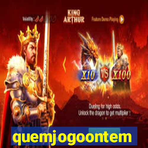 quemjogoontem