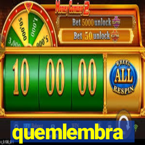 quemlembra